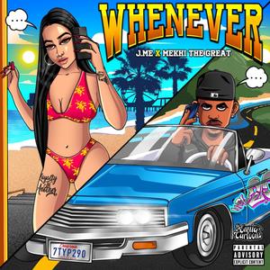 WHENEVER(feat. Mekhi the Great) (Explicit)