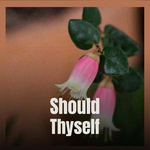 Should Thyself