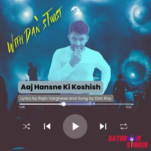 Aaj Hansne Ki Koshish (Dan's Twist) (feat. Dan Roy)