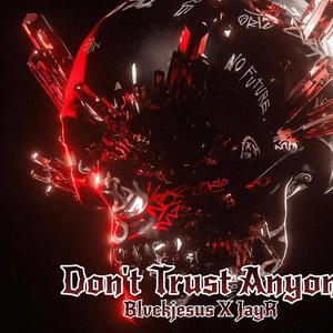 Don't Trust Anyone (feat. Blvckjesus)