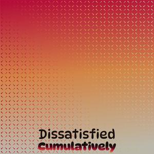 Dissatisfied Cumulatively