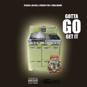 Gotta Go Get It (Explicit)