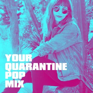 Your Quarantine Pop Mix