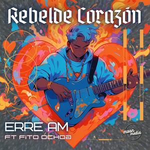 Rebelde Corazón (feat. Erre Am & Fito Ochoa)