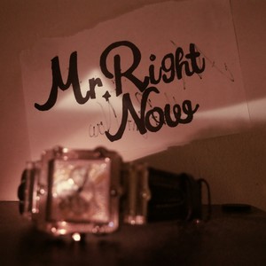 Mr Right Now (feat. Nick Rose) [Explicit]