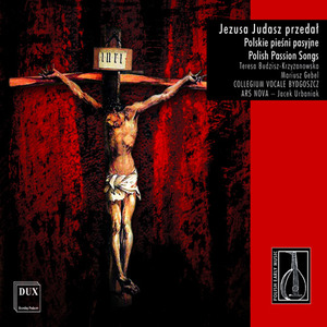 Vocal Music - BAZYLIK, C. / SURZYŃSKI, J. / JAN Z LUBLINA / GIELNIOWA, W. / SIEBENEICHER, M. (Jezusa Judasz przedał) [Collegium Vocale Bydgoszcz]