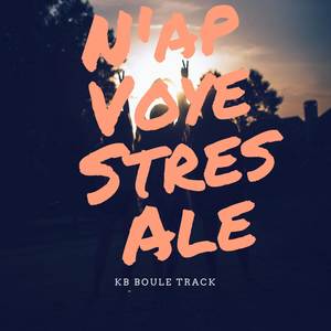 Nap Voye Stres Ale (Explicit)