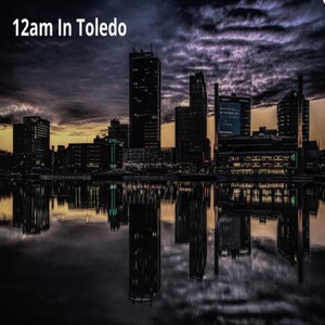 12am In Toledo (Explicit)