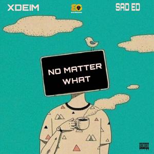 No Matter What (feat. Sad Ed) (Explicit)