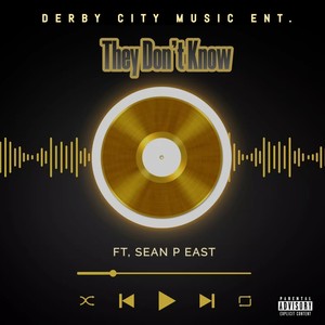 They Don't Know (feat. Sean P East) [Explicit]
