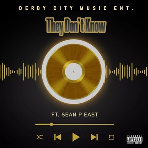 They Don't Know (feat. Sean P East) (Explicit)