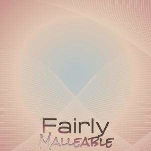 Fairly Malleable