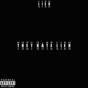 THEY HATE LIEH (Explicit)