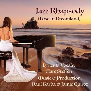 Jazz Rhapsody (Lost In Dreamland) (feat. Clare Steffen, Jaime Quiroz & Raul Barba)