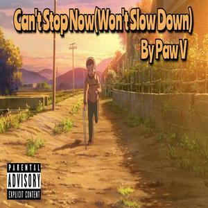 Cant Stop Now (Wont Slow Down) (Explicit)