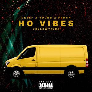 Ho Vibes(feat. Desef, Young & Frmsn) (Explicit)
