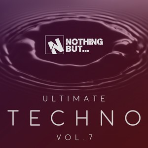 Nothing But... Ultimate Techno, Vol. 7