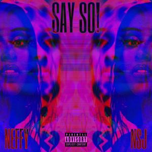 Say So! (feat. NSJera) (Explicit)