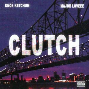 CLUTCH (feat. MajorLoveee) [Explicit]