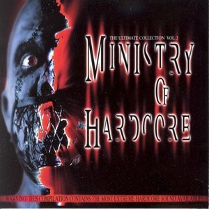 Ministry of Hardcore, Vol. 3 (The Ultimate Collection) [Explicit]