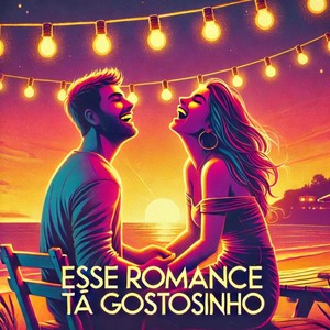 Esse Romance Tá Gostosinho