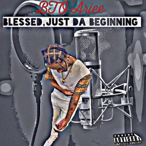 Blessed, Just Da Beginning (Explicit)