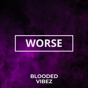Worse (Explicit)