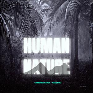 Human Nature (feat. Vaughn J.) (Explicit)