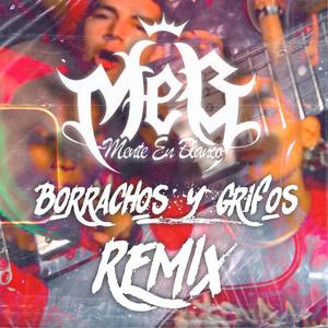Borrachos y Grifos (feat. Mente En Blanco, Adán Zapata, Mera Mendoza, Milton Carranza, Bryan Zapata & Chyno F.E) (REMIX HOMENAJE|Explicit)