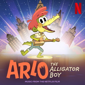 Arlo The Alligator Boy (Music From The Netflix Film)