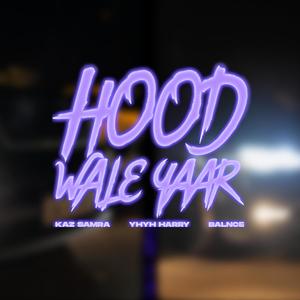 Hood Wale Yaar (feat. Kaz Samra & YhYh Harry)