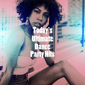 Today's Ultimate Dance Party Hits