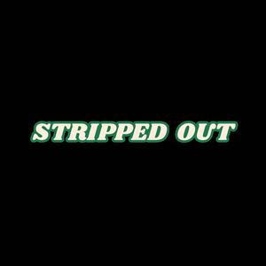 STRIPPED OUT (feat. Optics, Quantich & Tkd)