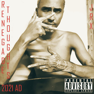 RENEGADE THOUGHTS 2021 AD (Explicit)