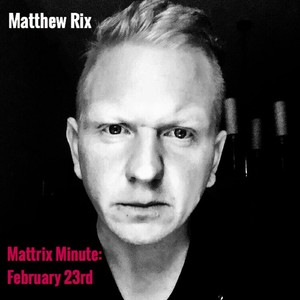 Mattrix Minute: February 23rd