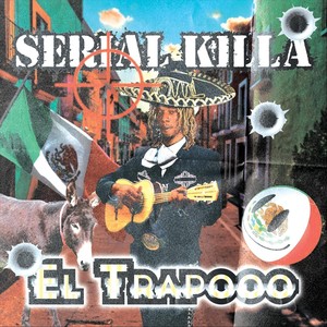 Serial Killa (El Trapo) [Explicit]