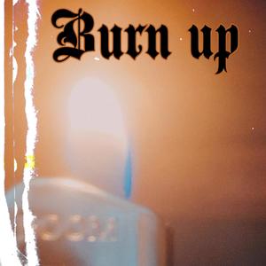 Burn Up (Explicit)