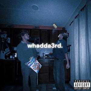 whadda3rd (Explicit)