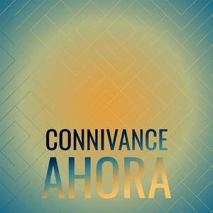 Connivance Ahora