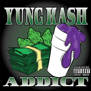 Yung Kash Addict (Explicit)