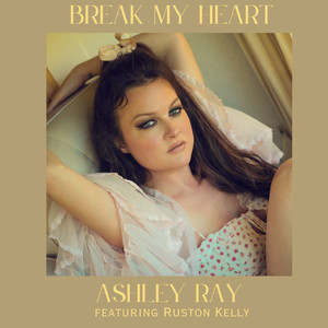 Break My Heart (feat. Ruston Kelly)