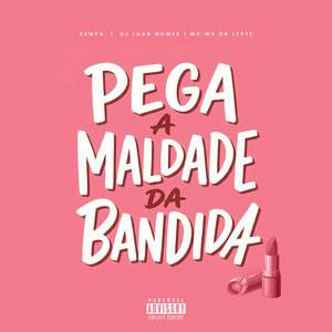 Pega a Maldade da Bandida (Explicit)