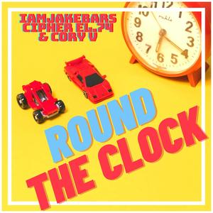 Round The Clock (feat. Cipher EL.74 & Cory V) [Explicit]