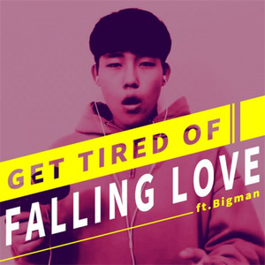 Get Tired of Falling Love ft.Bigman