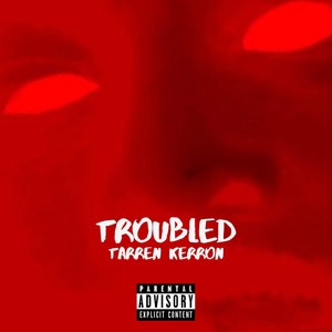 Troubled (Explicit)