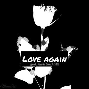 Love Again (feat. Mark Sanchioli)