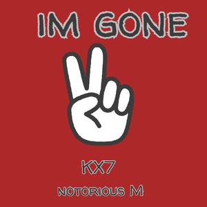 Im gone (feat. Notorious M) (Explicit)