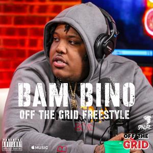 OFF THE GRID FREESTYLE (feat. Bam Bino) (Explicit)
