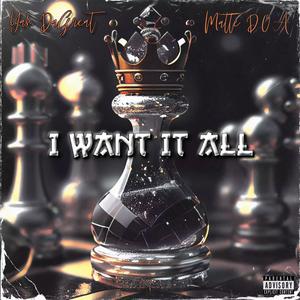 I Want It All (feat. Matte_D.O.A) (Explicit)