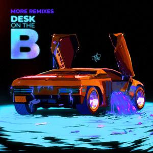 Desk on the B (More Remixes)